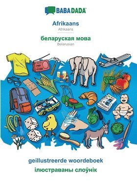 bokomslag BABADADA, Afrikaans - Belarusian (in cyrillic script), geillustreerde woordeboek - visual dictionary (in cyrillic script)