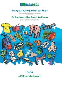 bokomslag BABADADA, Babysprache (Scherzartikel) - Schwiizerdtsch mit Artikeln, baba - s Bildwrterbuech