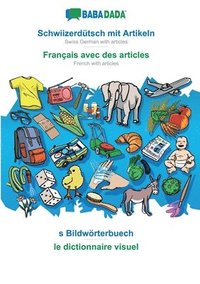 bokomslag Schwiizerdütsch mit Artikeln - Français avec des articles, s Bildwörterbuech: BABADADA Swiss German with articles - French with articles, visual dicti