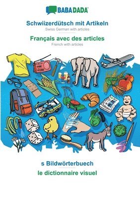 bokomslag Schwiizerdütsch mit Artikeln - Français avec des articles, s Bildwörterbuech: BABADADA Swiss German with articles - French with articles, visual dicti