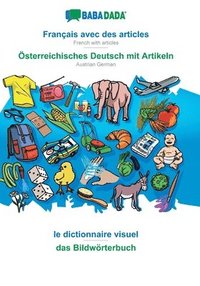 bokomslag BABADADA, Francais avec des articles - OEsterreichisches Deutsch mit Artikeln, le dictionnaire visuel - das Bildwoerterbuch