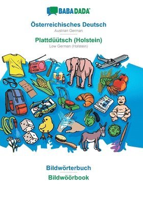 BABADADA, sterreichisches Deutsch - Plattdtsch (Holstein), Bildwrterbuch - Bildwrbook 1