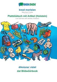 bokomslag BABADADA, kreol morisien - Plattdtsch mit Artikel (Holstein), diksioner viziel - dat Bildwrbook