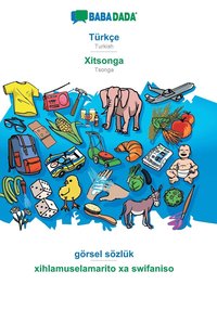 bokomslag BABADADA, Turkce - Xitsonga, goersel soezluk - xihlamuselamarito xa swifaniso