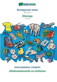 bokomslag BABADADA, Belarusian (in cyrillic script) - Xitsonga, visual dictionary (in cyrillic script) - xihlamuselamarito xa swifaniso