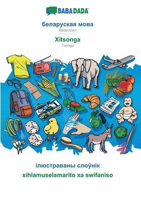 bokomslag BABADADA, Belarusian (in cyrillic script) - Xitsonga, visual dictionary (in cyrillic script) - xihlamuselamarito xa swifaniso