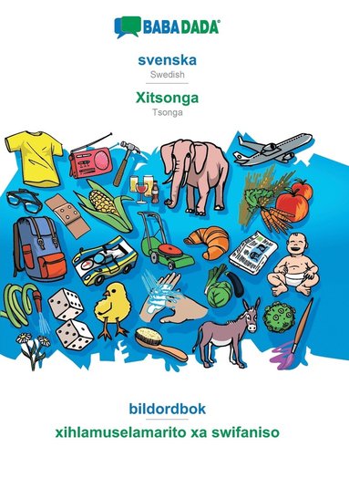 bokomslag BABADADA, svenska - Xitsonga, bildordbok - xihlamuselamarito xa swifaniso