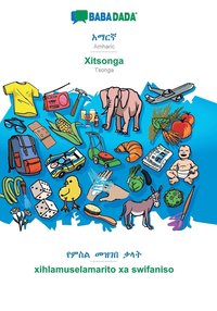 bokomslag BABADADA, Amharic (in Ge?ez script) - Xitsonga, visual dictionary (in Ge?ez script) - xihlamuselamarito xa swifaniso