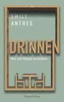 Emily Anthes - Drinnen - Wie uns Räume verändern, Inbunden