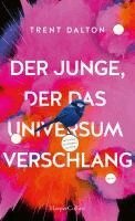 Trent Dalton - Der Junge, der das Universum verschlang, Inbunden