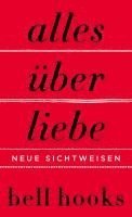 Bell Hooks - Alles über Liebe - Neue Sichtweisen, Inbunden