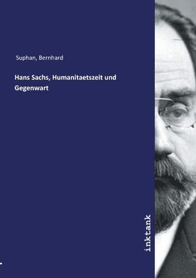 Hans Sachs, Humanitaetszeit und Gegenwart 1