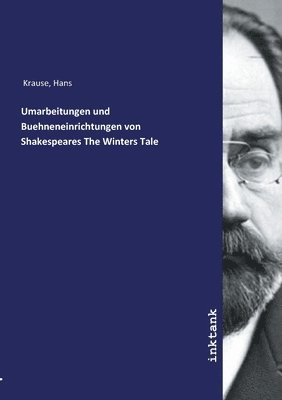 Umarbeitungen und Buehneneinrichtungen von Shakespeares The Winters Tale 1