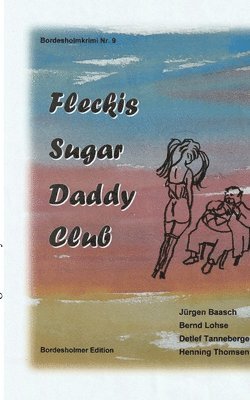Detlef Tanneberger, Bernd Lohse, Henning Thomsen, Jürgen Baasch - Fleckis Sugar Daddy Club, Häftad