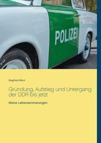 bokomslag Gründung, Aufstieg und Untergang der DDR bis jetzt
