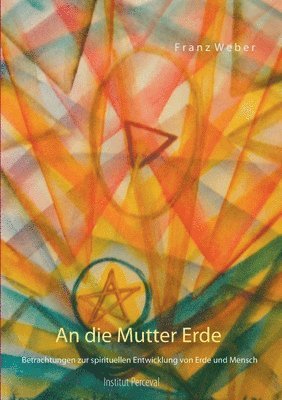 Franz Weber - An die Mutter Erde, Häftad