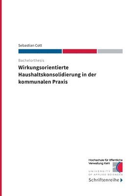 Die Hochschule Für Öffentliche Verw, Sebastian Cott, Die Hochschule für öffentliche Verw., Hochschule für öffentliche Verwaltung Kehl - Wirkungsorientierte Haushaltskonsolidierung in der kommunalen Praxis, Häftad