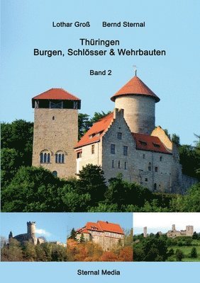 Bernd Sternal, Lothar Groß - Thüringen Burgen, Schlösser & Wehrbauten Band 2, Häftad