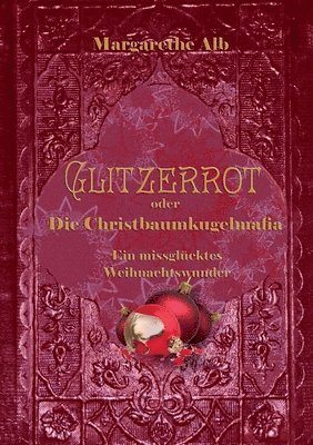 Glitzerrot oder die Christbaumkugelmafia 1