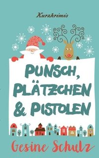 bokomslag Punsch, Plätzchen & Pistolen