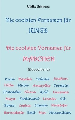 Ulrike Schwarz - coolsten Vornamen für Jungs / Die coolsten Vornamen für Mädchen, Häftad