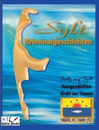 bokomslag SYLT KRIMINALROMANE - Kurzgeschichten direkt aus Tinnum - SLTZ AUF SYLT