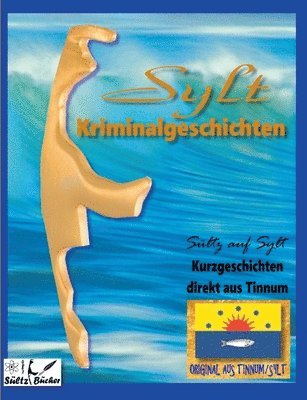 SYLT KRIMINALROMANE - Kurzgeschichten direkt aus Tinnum - SLTZ AUF SYLT 1