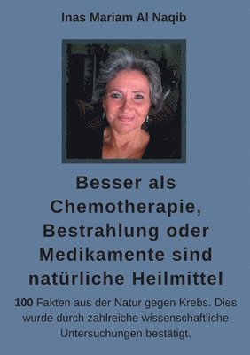 bokomslag Besser als Chemotherapie, Bestrahlung oder Medikamente sind natrliche Heilmittel