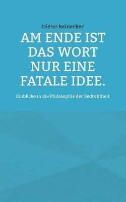 Am Ende ist das Wort nur eine fatale Idee. 1