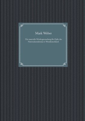 bokomslag Die materielle Wiedergutmachung fr Opfer des Nationalsozialismus in Westdeutschland