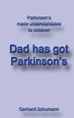 bokomslag Dad has got Parkinson¿s
