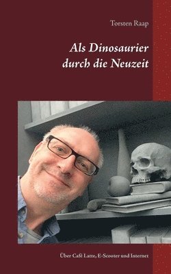 Als Dinosaurier durch die Neuzeit 1