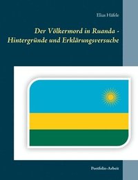 bokomslag Der Vlkermord in Ruanda - Hintergrnde und Erklrungsversuche