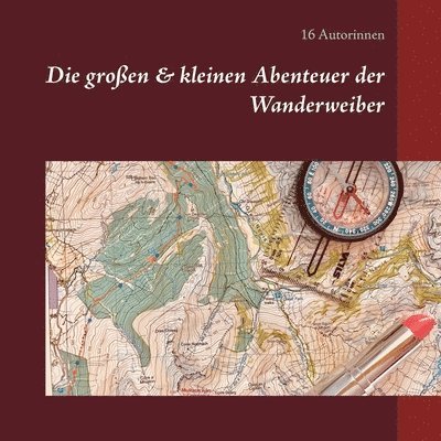 16 Autorinnen, Autorinnen - großen & kleinen Abenteuer der Wanderweiber, Häftad