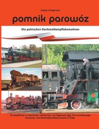 bokomslag Pomnik parowz - die polnischen Denkmaldampflokomotiven