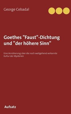 Goethes &quot;Faust&quot;-Dichtung und &quot;der hhere Sinn&quot; 1