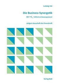 bokomslag Die Business Synergetik BeComE(R) Selbstwertmanagement