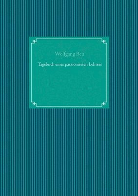 bokomslag Tagebuch eines passionierten Lehrers