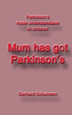 bokomslag Mum has got Parkinson¿s
