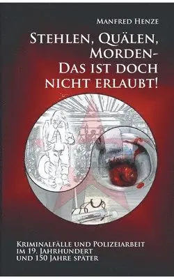 Manfred Henze - Stehlen, Quälen, Morden - Das ist doch nicht erlaubt!, Häftad. Tillgänglighet: Lägg i varukorg
