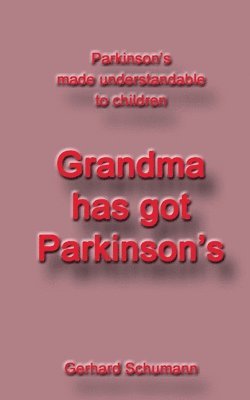 bokomslag Grandma has got Parkinson¿s