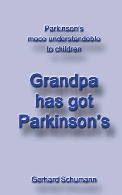 Grandpa has got Parkinsons 1