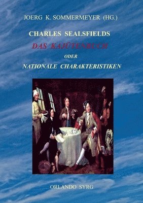 Charles Sealsfield, Joerg K Sommermeyer, Orlando Syrg - Charles Sealsfields Das Kajütenbuch oder Nationale Charakteristiken, Häftad