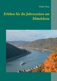 bokomslag Erleben Sie die Jahreszeiten am Mittelrhein