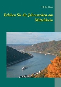 bokomslag Erleben Sie die Jahreszeiten am Mittelrhein