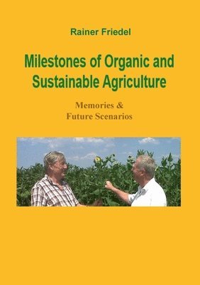 Milestones of organic and sustainable agriculture