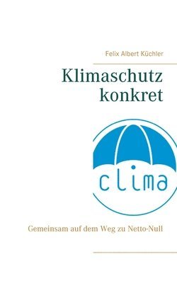 Felix Albert Küchler - Klimaschutz konkret, Häftad
