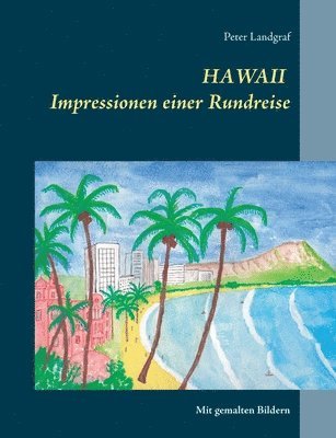 Hawaii Impressionen einer Rundreise 1