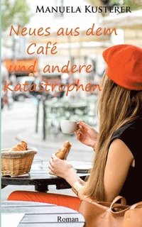 bokomslag Neues aus dem Café und andere Katastrophen
