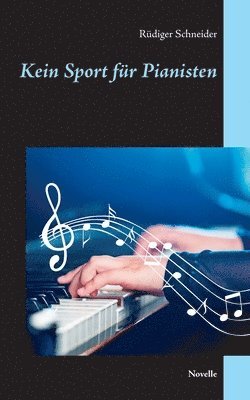 Rüdiger Schneider - Kein Sport für Pianisten, Häftad
